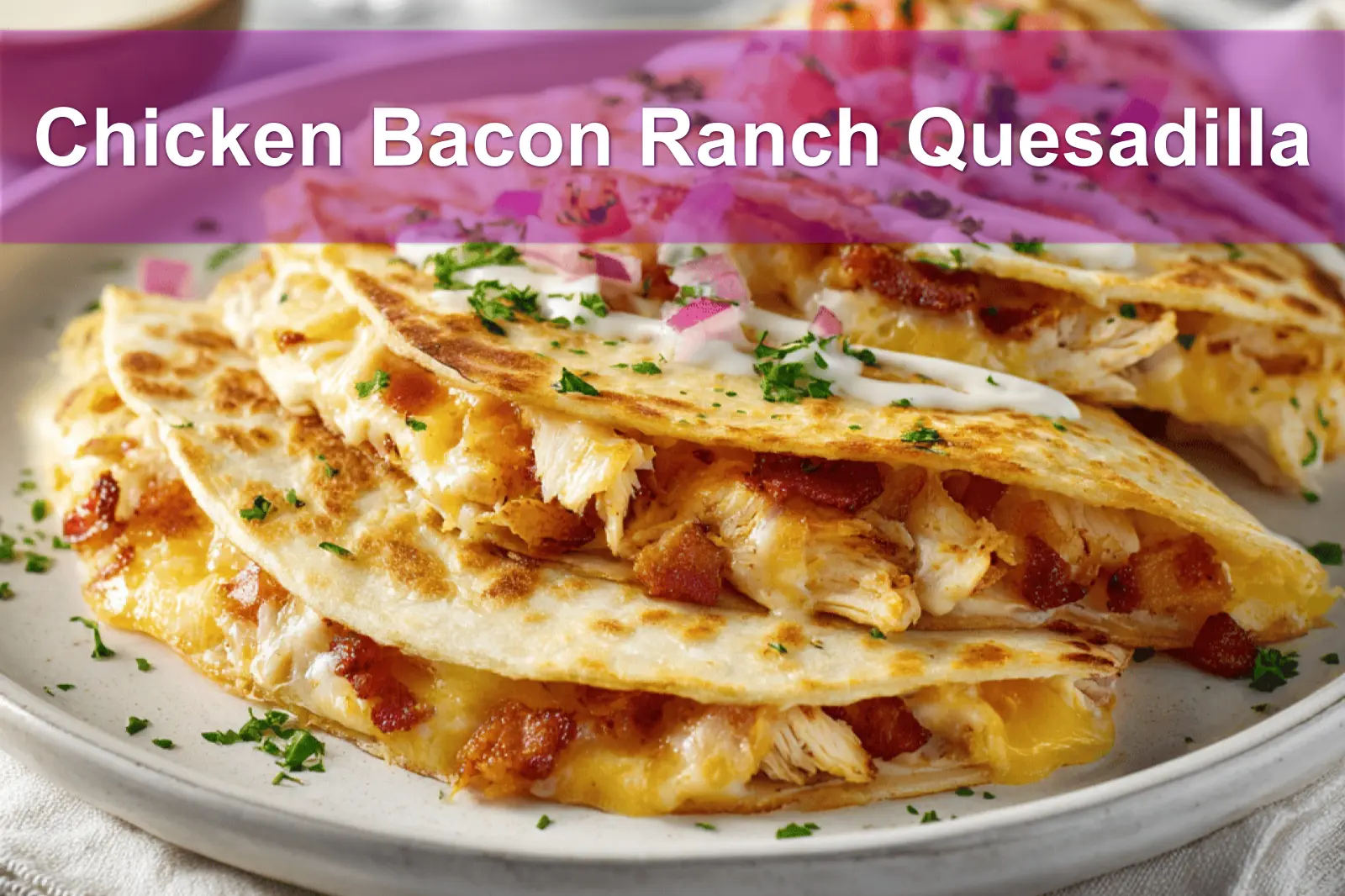 Chicken Bacon Ranch Quesadilla on white napkin with glass of water and sliced view