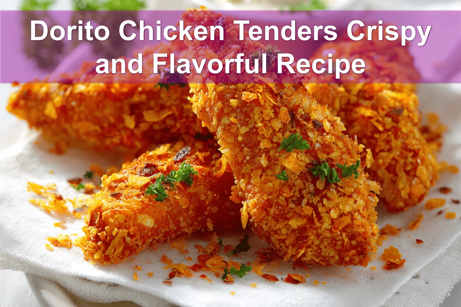Dorito Chicken Tenders Crispy and Flavorful Recipe golden crispy Dorito coated chicken pieces on white napkin