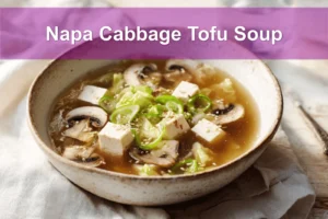 Napa Cabbage Tofu Soup bowl with tender tofu napa cabbage mushrooms and warm savory broth