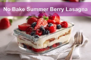 No Bake Summer Berry Lasagna beautifully layered with mascarpone and fresh summer berries.