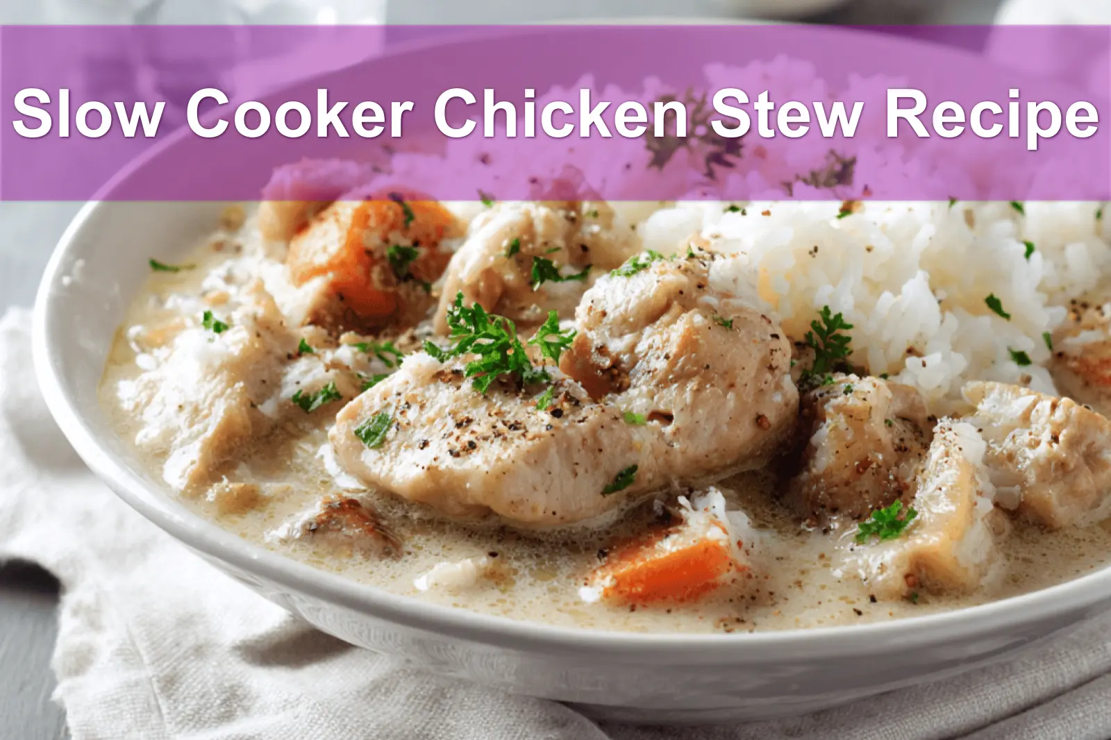 Slow Cooker Chicken Stew Recipe warm bowl on white cloth napkin with glass of water