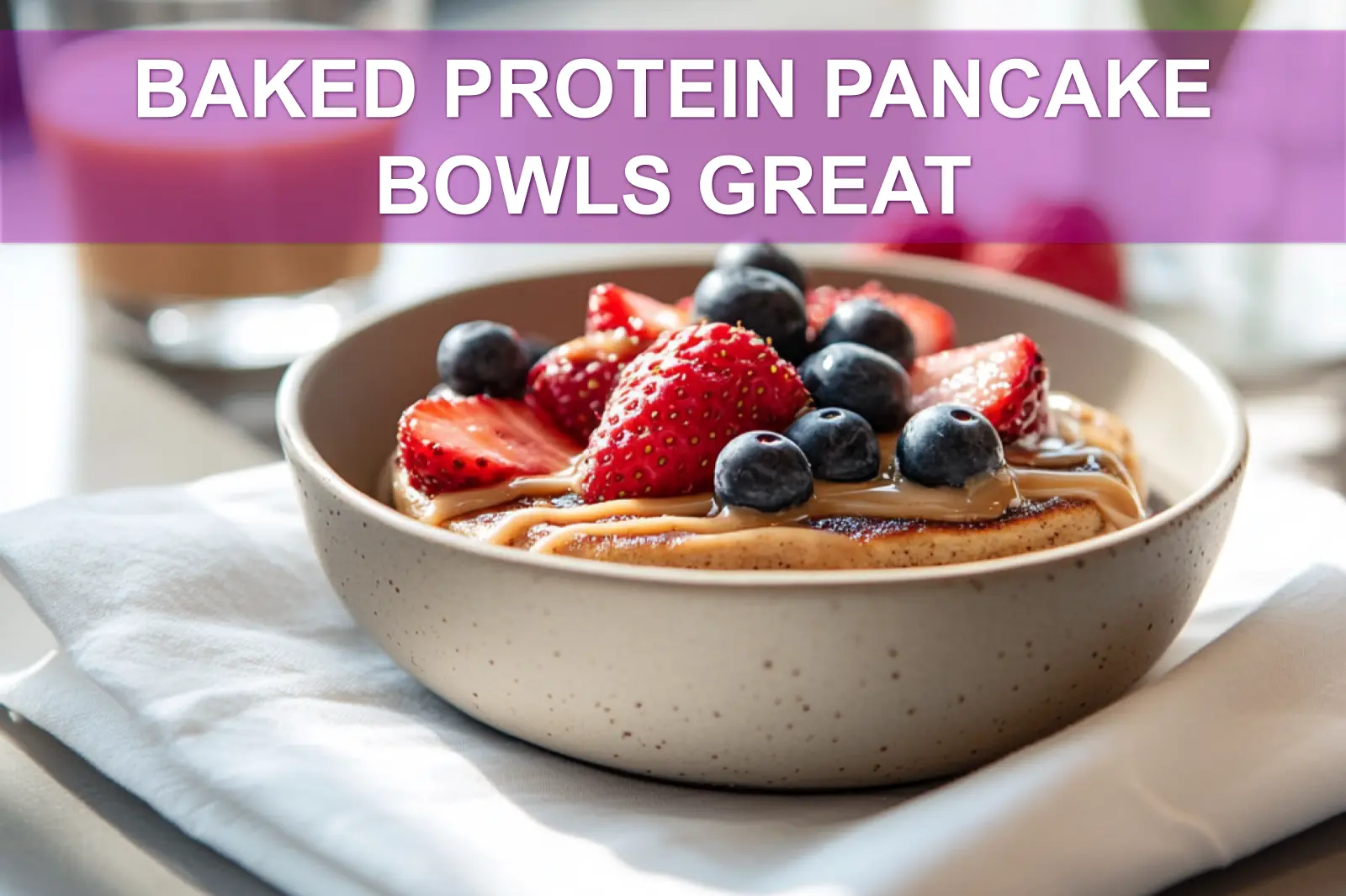 BAKED PROTEIN PANCAKE BOWLS GREAT finished bowl with berries peanut butter chocolate chips and syrup
