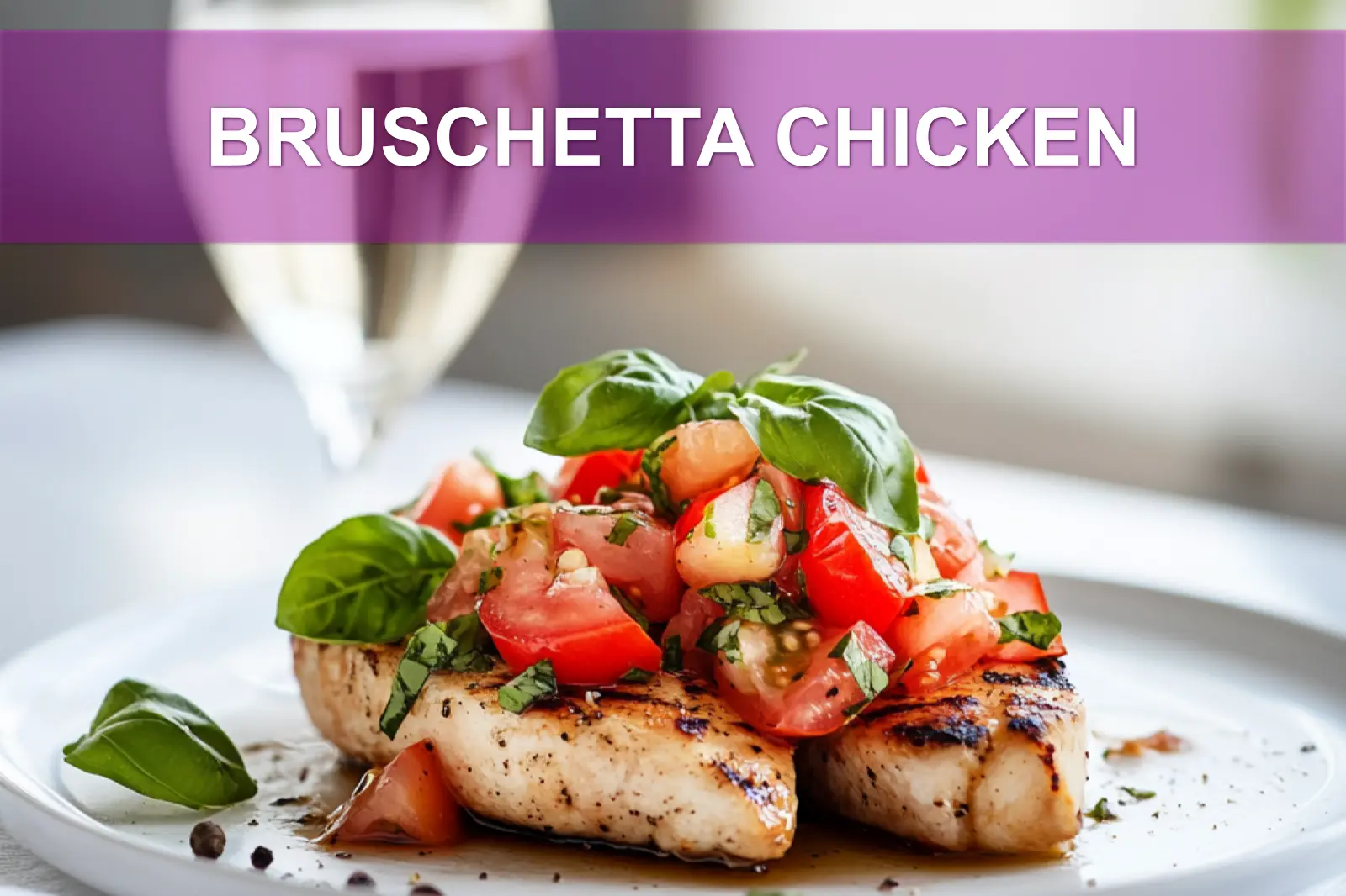 BRUSCHETTA CHICKEN topped with tomatoes basil garlic and balsamic glaze in warm light