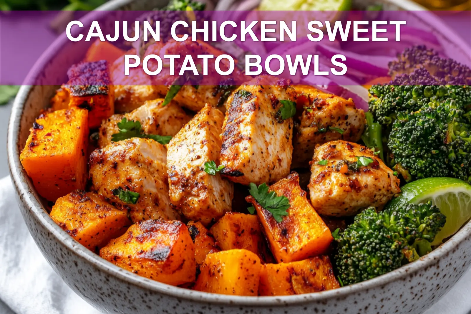 CAJUN CHICKEN SWEET POTATO BOWLS vibrant bowl with roasted sweet potatoes chicken peppers and herbs