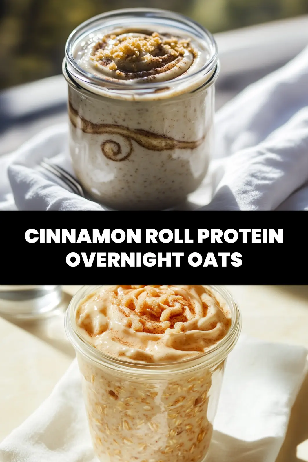 Cinnamon Roll Protein Overnight Oats: Simple and Delicious Recipe 6 CINNAMON ROLL PROTEIN OVERNIGHT OATS jar with cinnamon swirl on white napkin beside water_pin