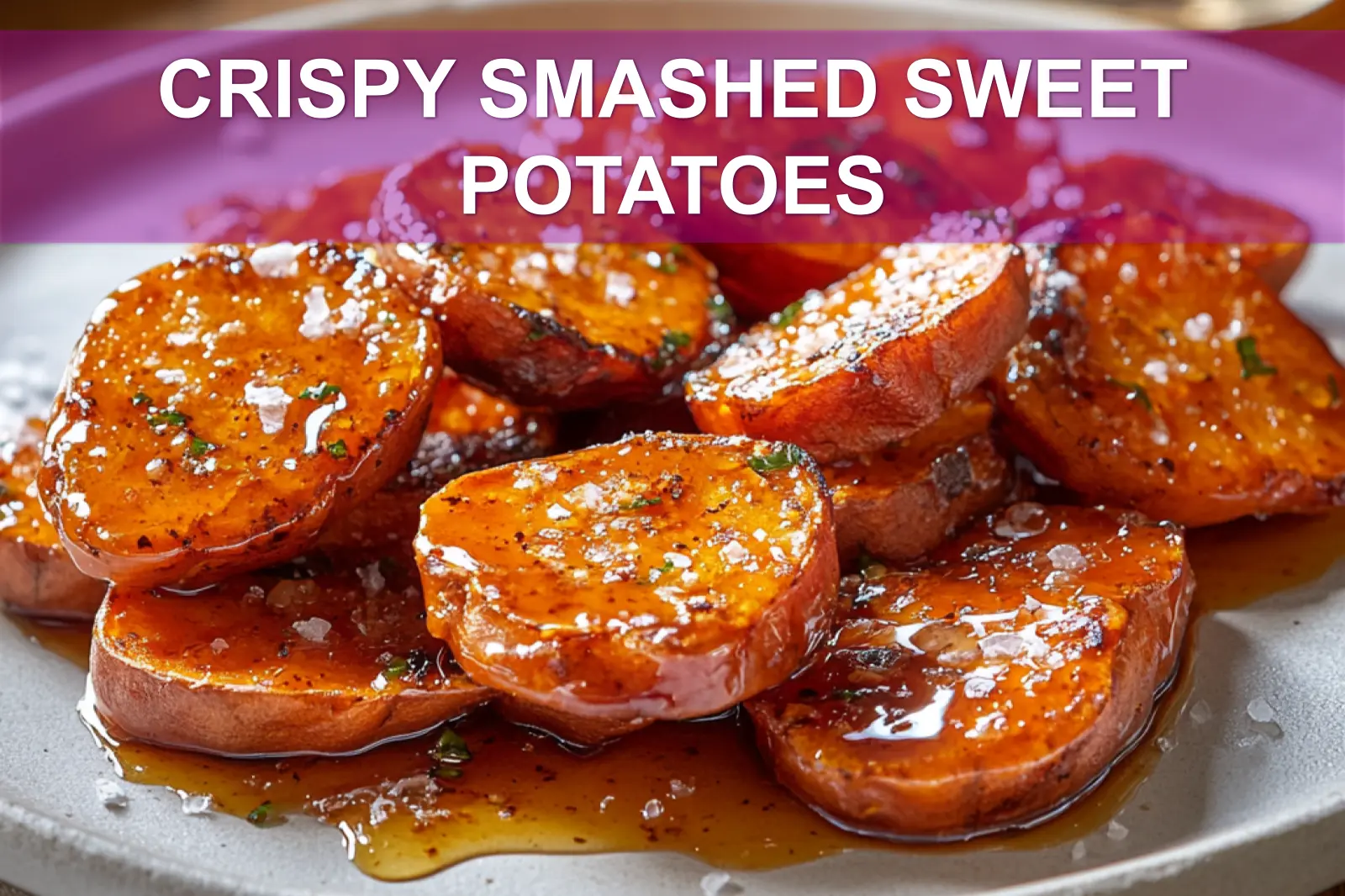 CRISPY SMASHED SWEET POTATOES plated with honey drizzle and chili sauce warm golden crunch