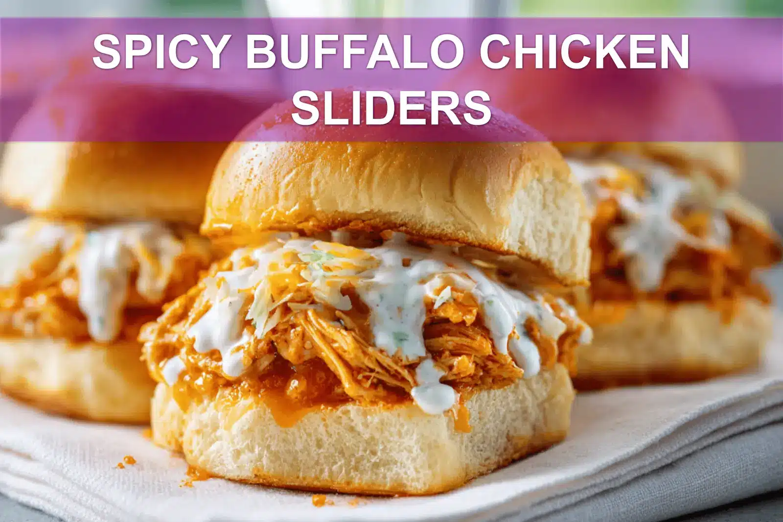 SPICY BUFFALO CHICKEN SLIDERS on slider buns with buffalo sauce melted cheese garlic butter