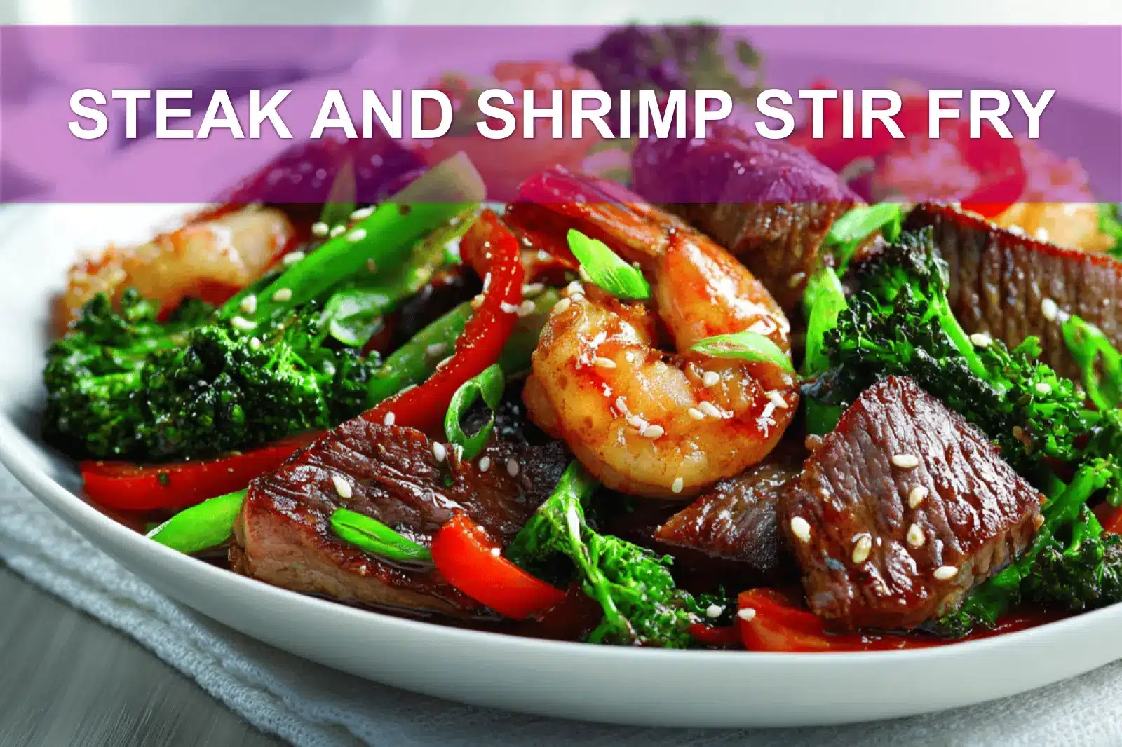 Steak and Shrimp Stir Fry: Delicious and Easy Recipe