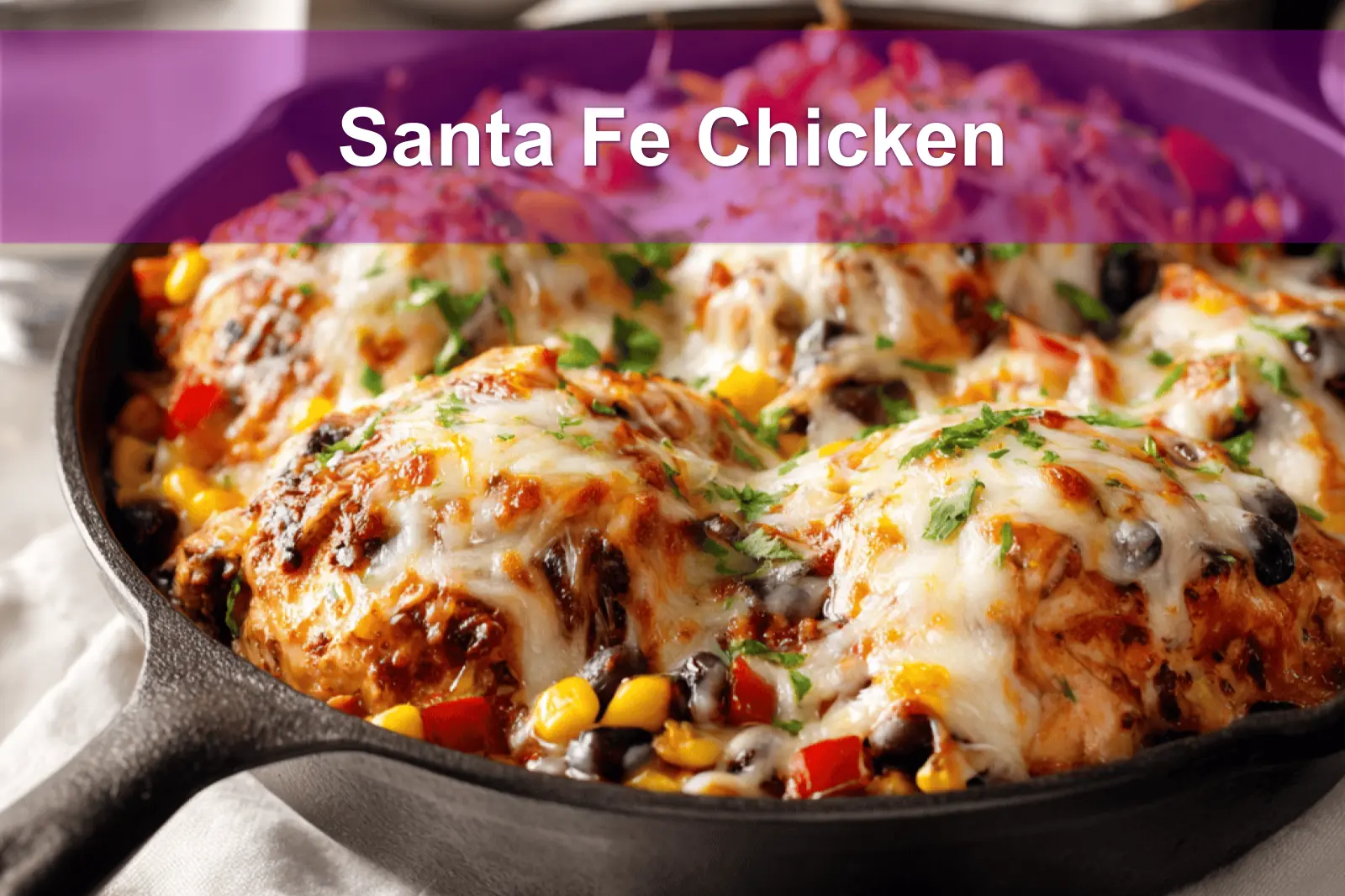 Santa Fe Chicken skillet with black beans corn melted cheese and fresh herbs in warm light