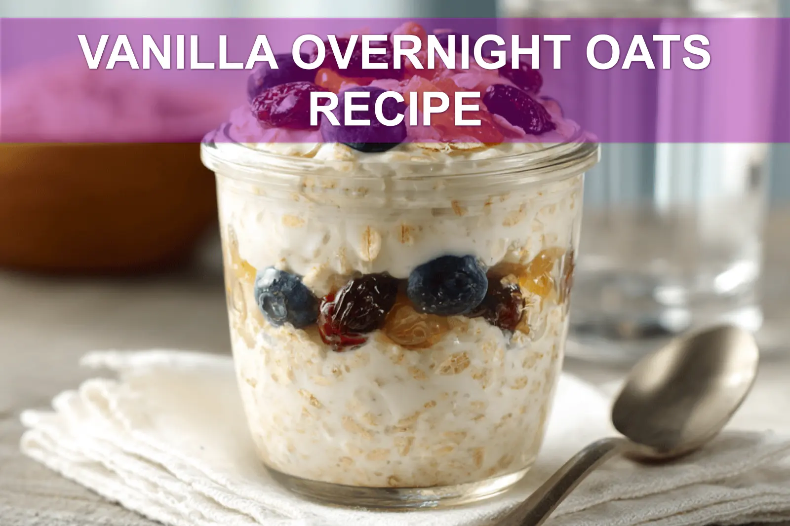VANILLA OVERNIGHT OATS RECIPE creamy vanilla oats with chia seeds and maple syrup
