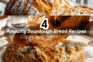 4 Amazing Sourdough Bread Recipes