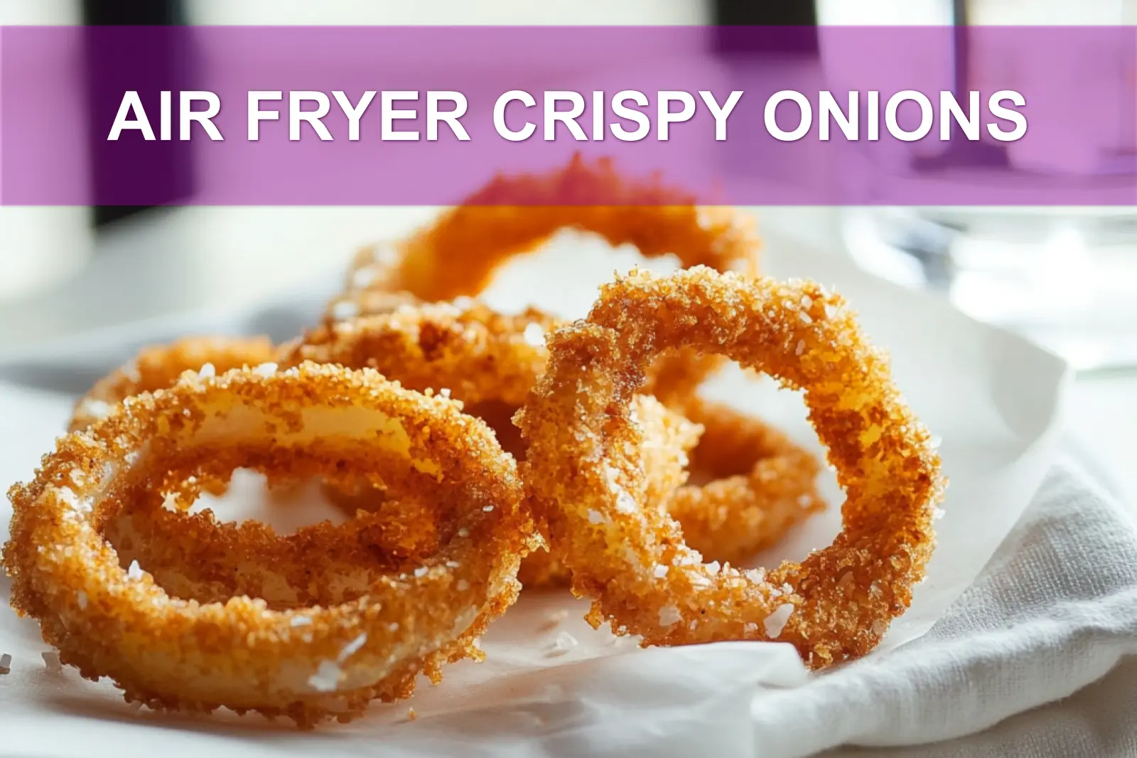 Air Fryer Crispy Onions: Simple Delicious Recipe