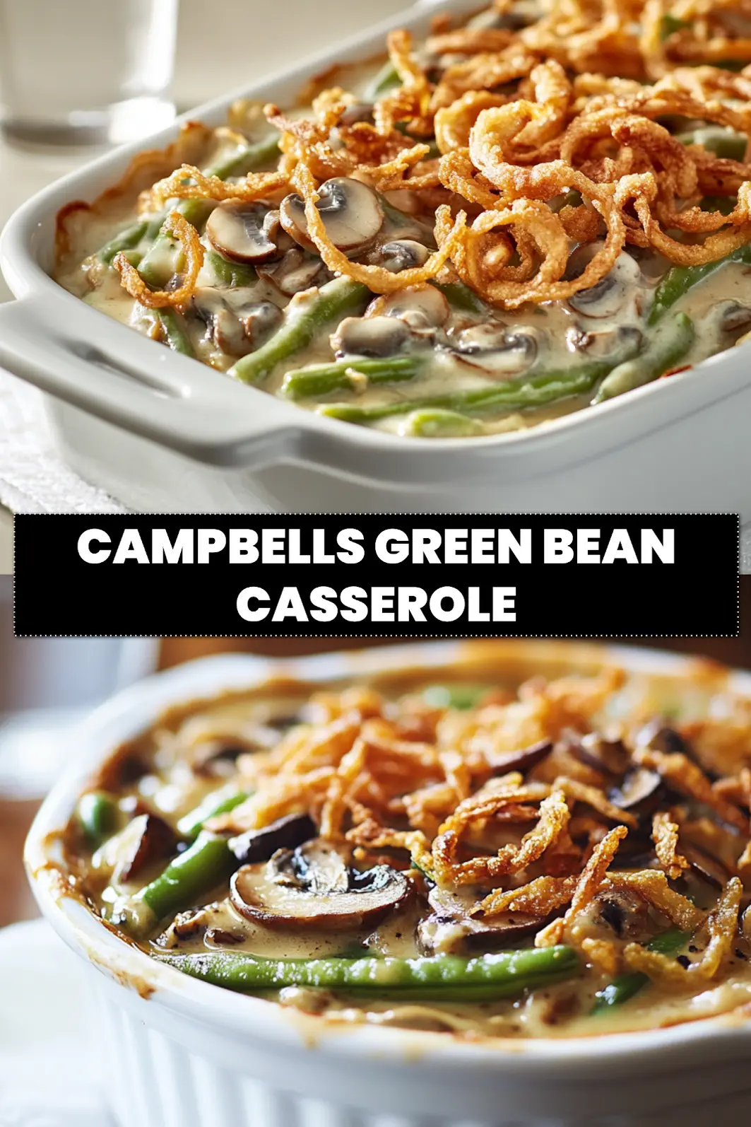 Campbells Green Bean Casserole: Delicious Easy Recipe 6 CAMPBELLS GREEN BEAN CASSEROLE creamy mushroom green beans topped with crispy fried onions in warm light_pin