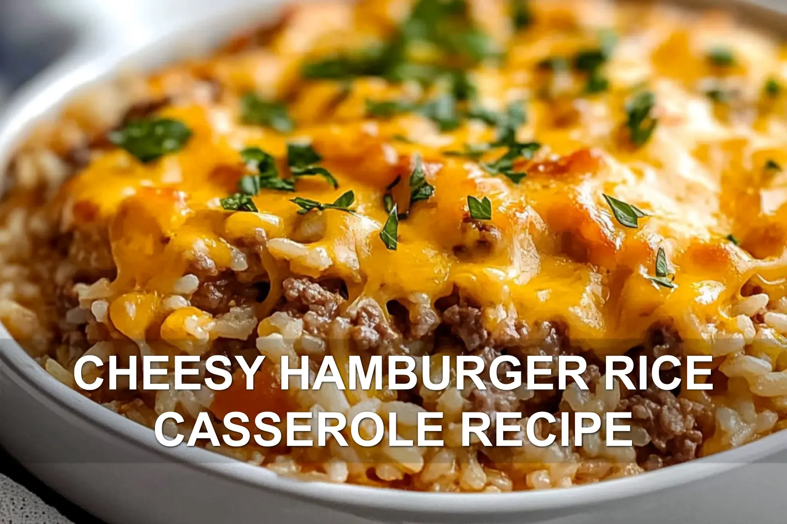 CHEESY HAMBURGER RICE CASSEROLE RECIPE centered hero view, clean and uncluttered