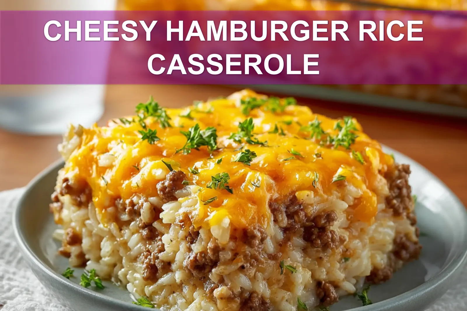 CHEESY HAMBURGER RICE CASSEROLE creamy baked casserole with melted cheddar and fresh herbs