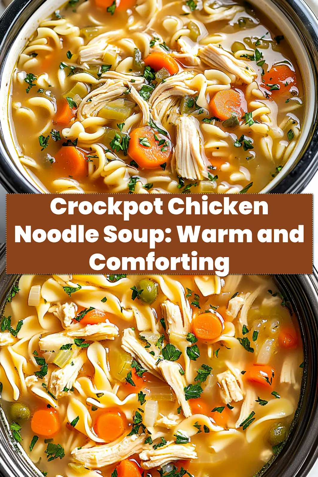Crockpot Chicken Noodle Soup: Easy Delicious Recipe 6 CROCKPOT CHICKEN NOODLE SOUP centered hero view, clean and uncluttered_pin
