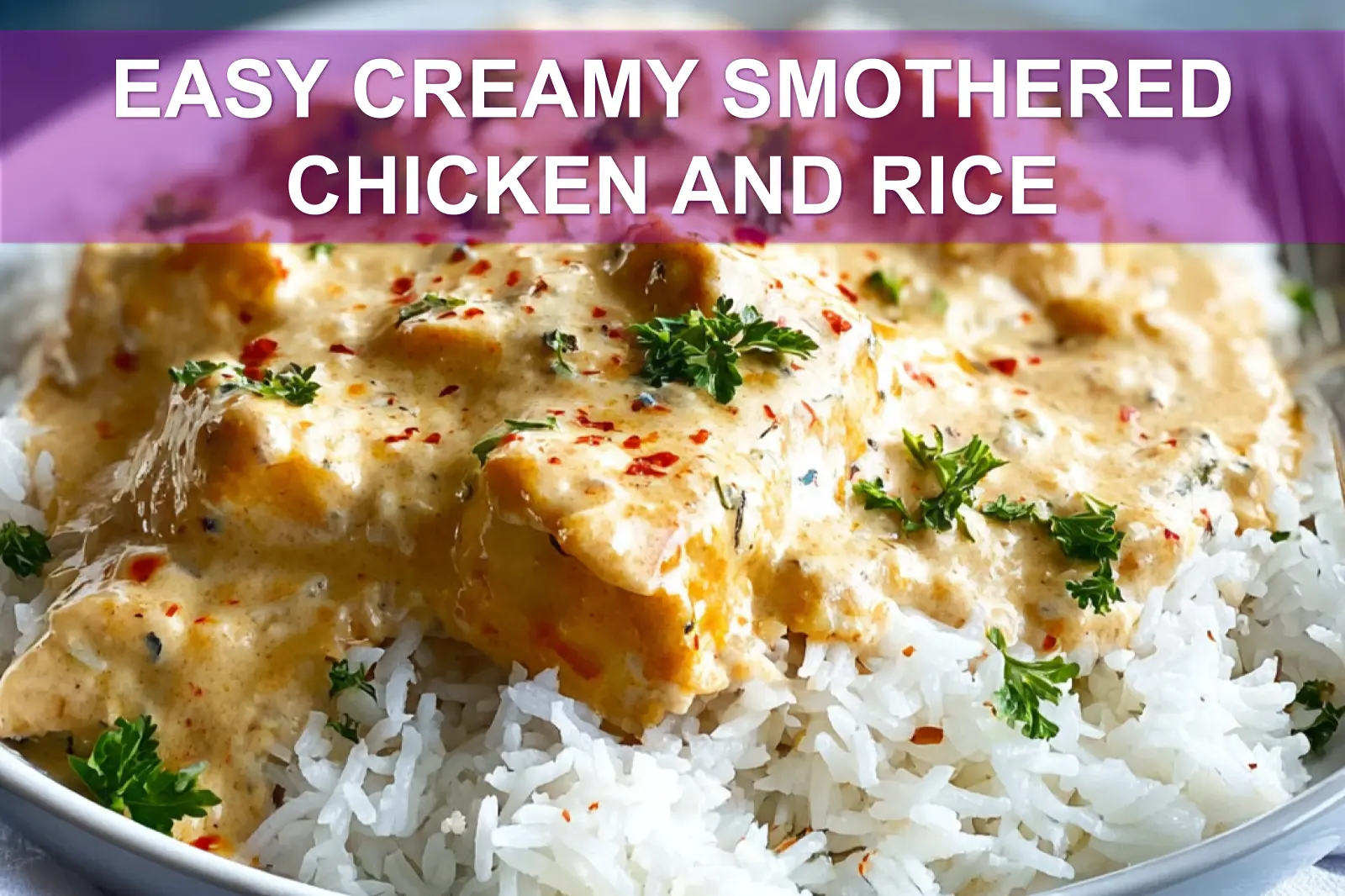 EASY CREAMY SMOTHERED CHICKEN AND RICE plated on white cloth with glass of water, warm tones