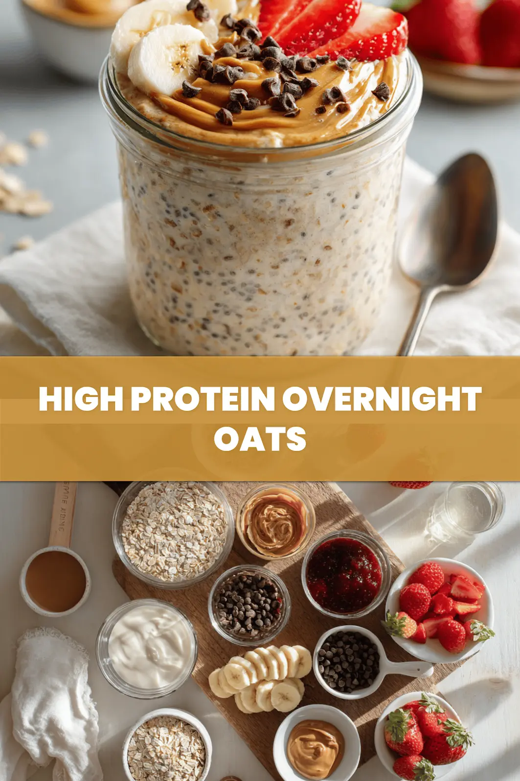 High-Protein Overnight Oats: Simple Delicious Recipe 6 HIGH PROTEIN OVERNIGHT OATS centered hero view, clean and uncluttered_pin