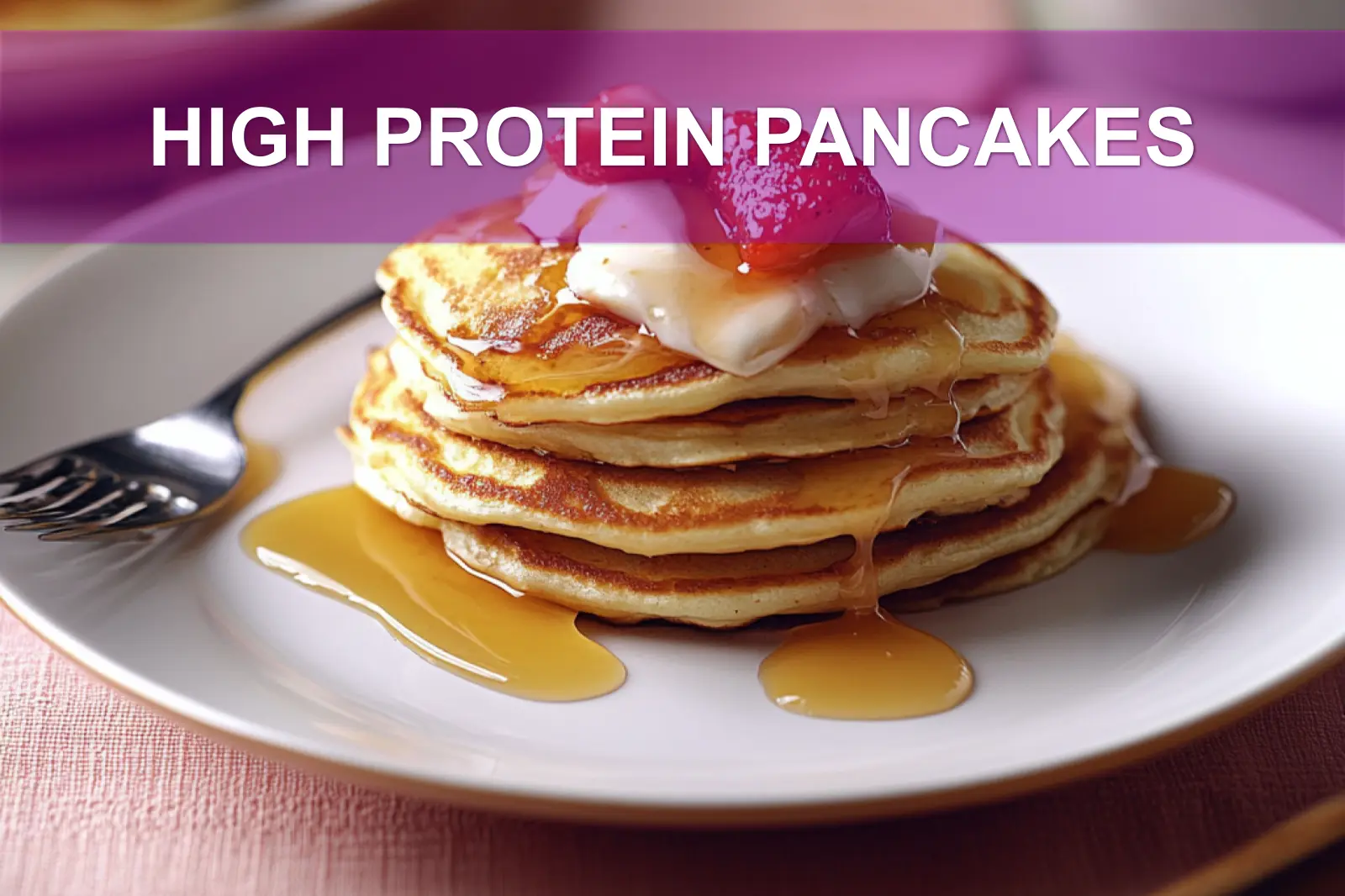 HIGH PROTEIN PANCAKES centered hero view, clean and uncluttered