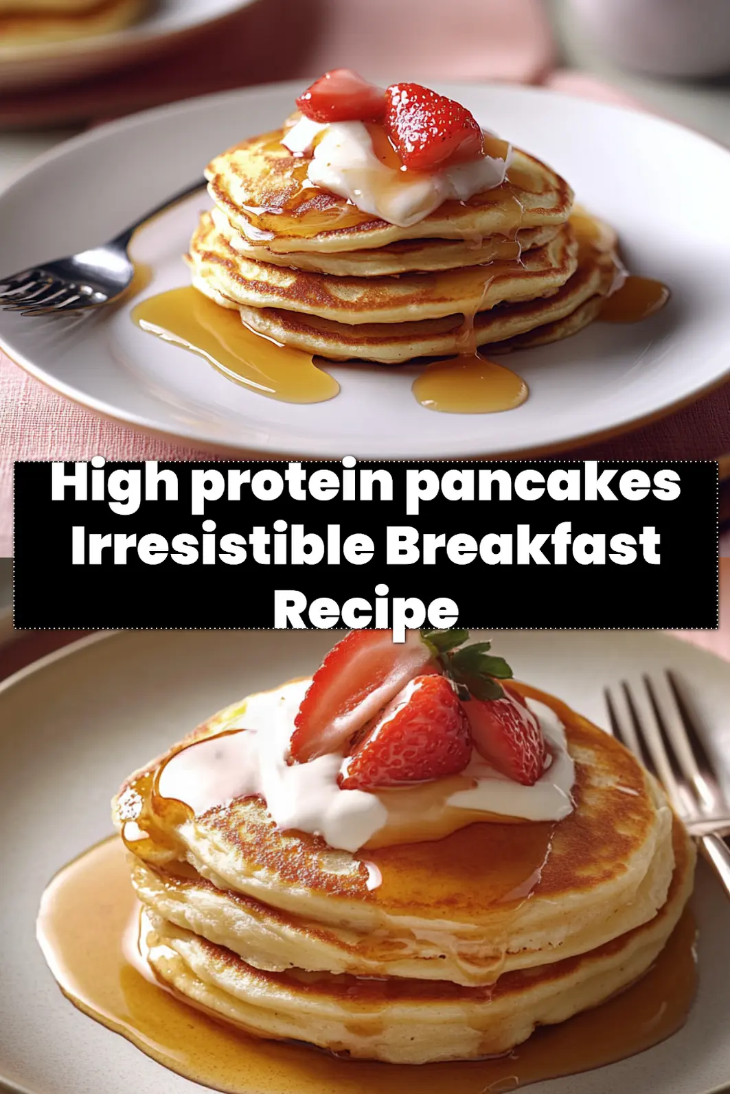 High protein pancakes Easy Delicious Breakfast Idea 6 HIGH PROTEIN PANCAKES centered hero view, clean and uncluttered_pin