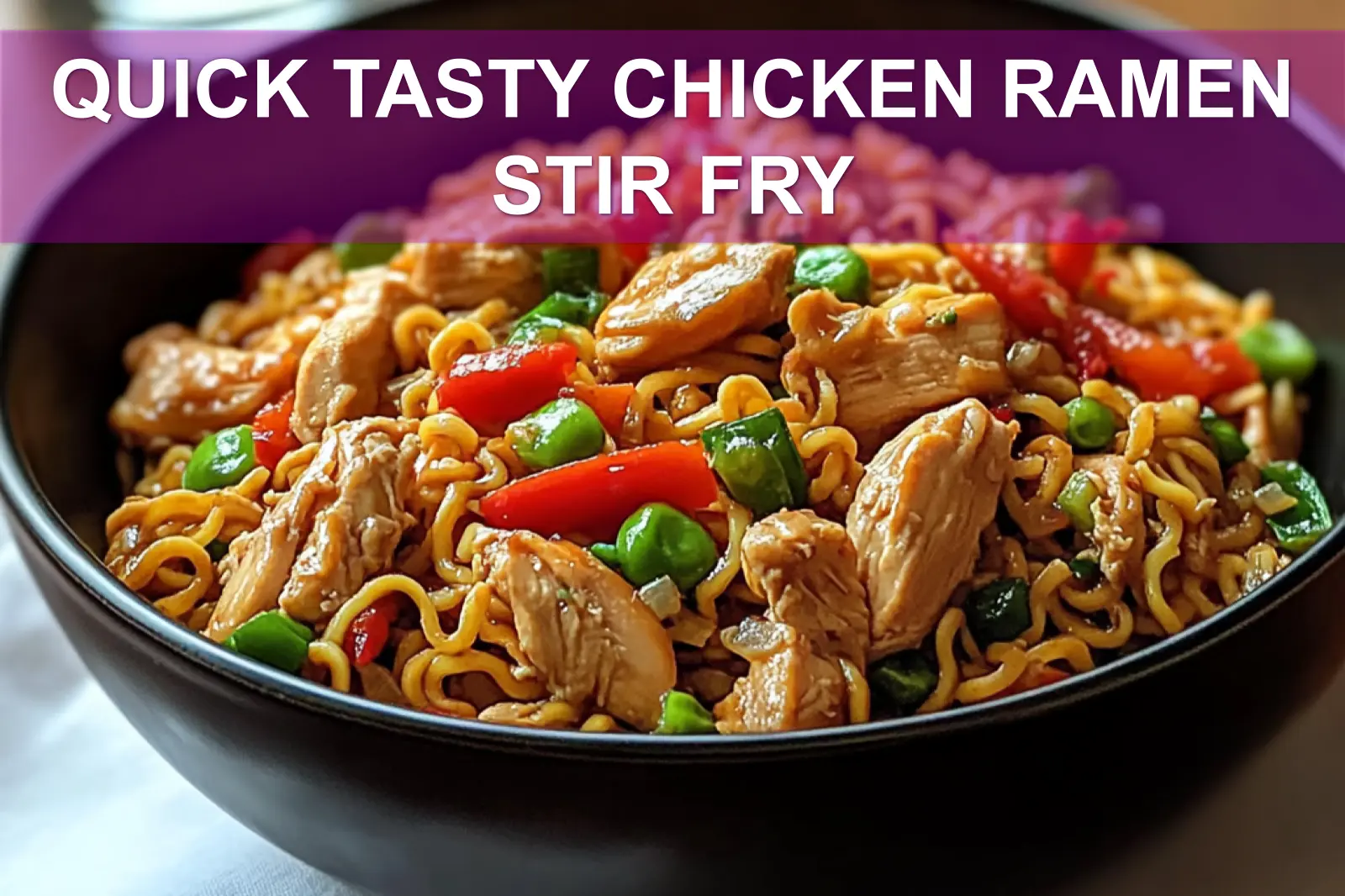 QUICK TASTY CHICKEN RAMEN STIR FRY vibrant plated stir fry on white napkin clear water glass