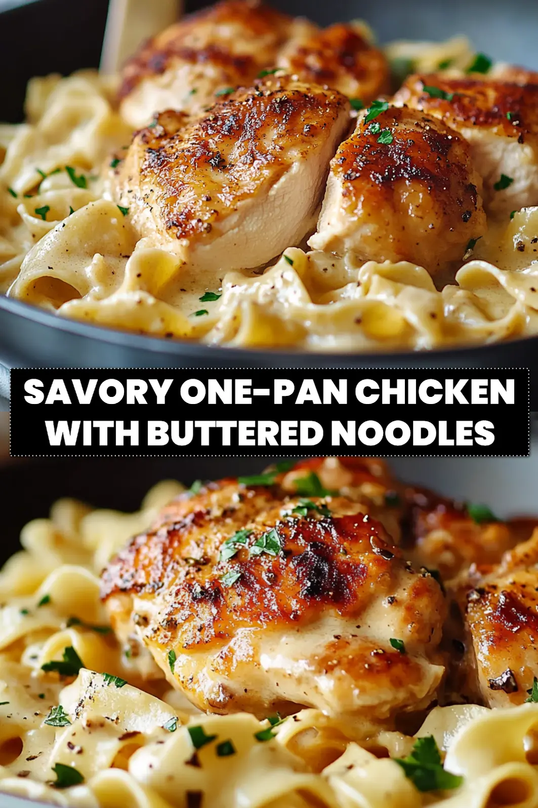 Savory One-Pan Chicken with Buttered Noodles: Simple Delicious Meal 6 SAVORY ONE-PAN CHICKEN WITH BUTTERED NOODLES plated with egg noodles herbs butter warm glow_pin