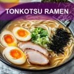 TONKOTSU RAMEN creamy milky broth with chashu soft-cooked egg and nori