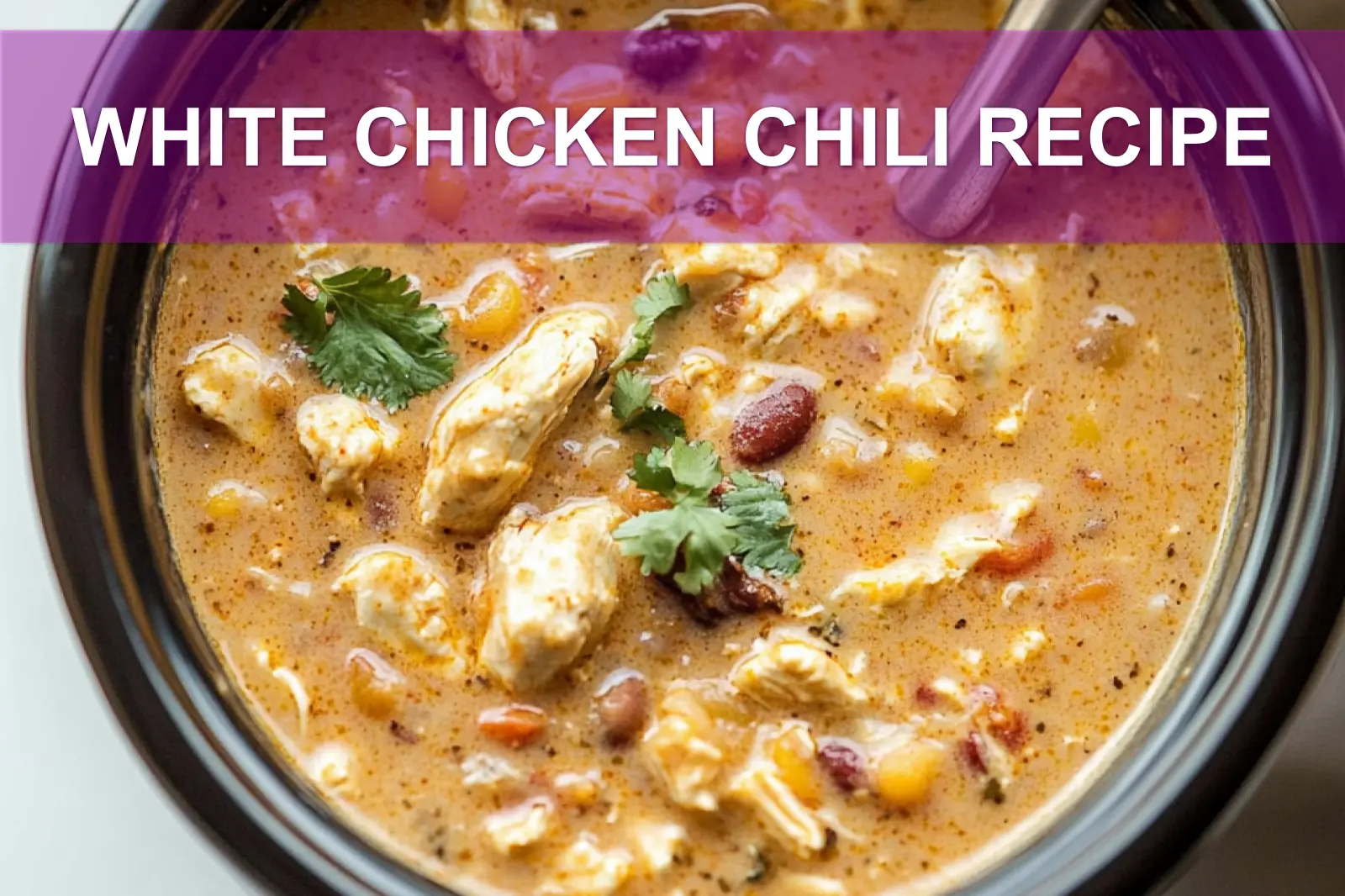 WHITE CHICKEN CHILI RECIPE centered hero view, clean and uncluttered