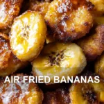 AIR FRIED BANANAS centered hero view, clean and uncluttered