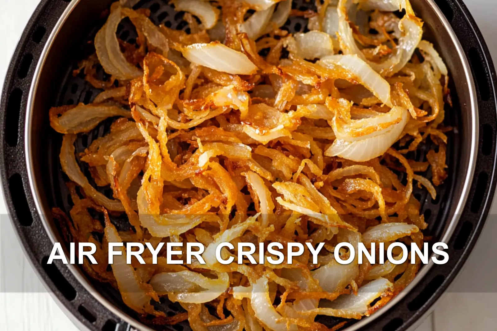How to Enjoy Air Fryer Crispy Onions Today