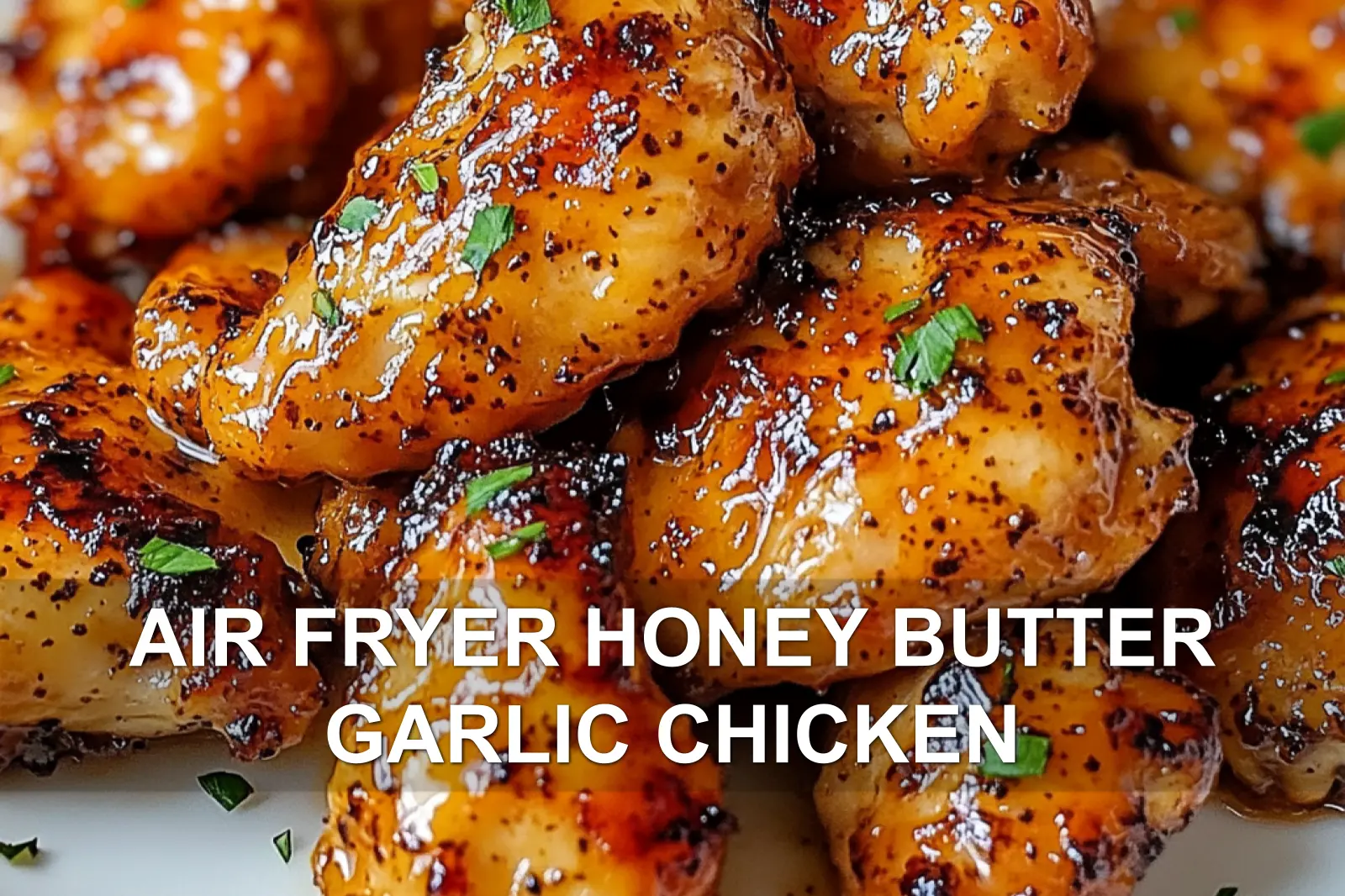 AIR FRYER HONEY BUTTER GARLIC CHICKEN centered hero view, clean and uncluttered