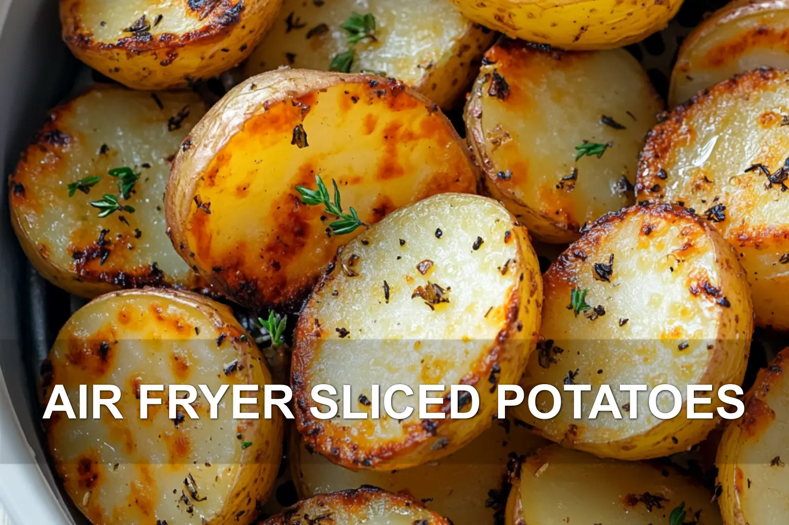 AIR FRYER SLICED POTATOES centered hero view, clean and uncluttered