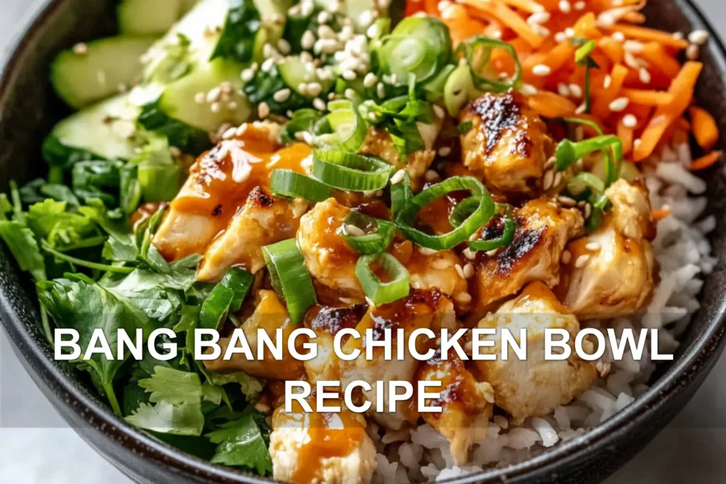 BANG BANG CHICKEN BOWL RECIPE centered hero view, clean and uncluttered