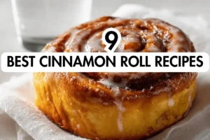 9 Best Cinnamon Roll Recipes: Coziest Family Treats Best Cinnamon Roll Recipes