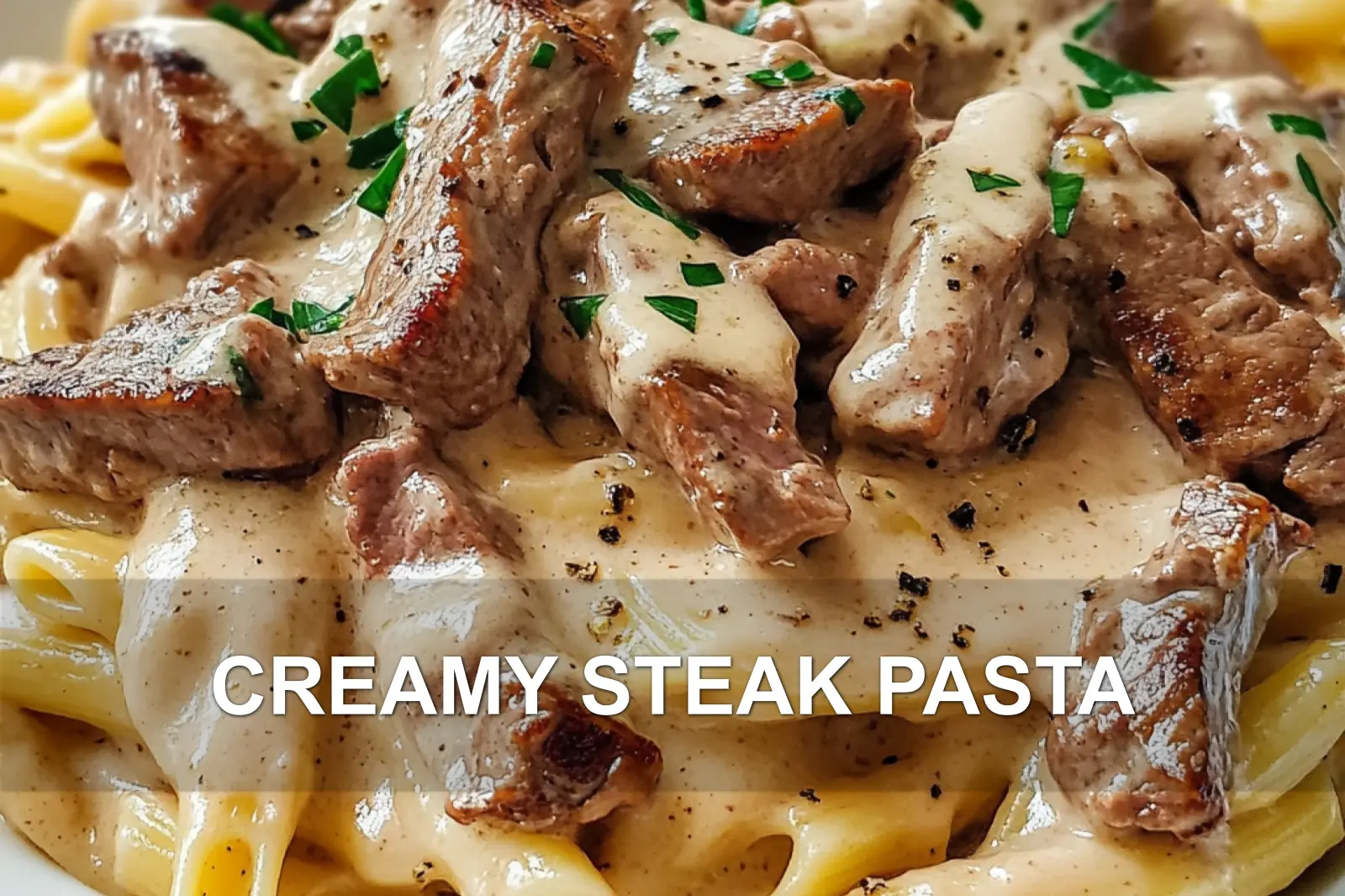 Creamy Steak Pasta: Easy and Irresistible Dinner Bliss
