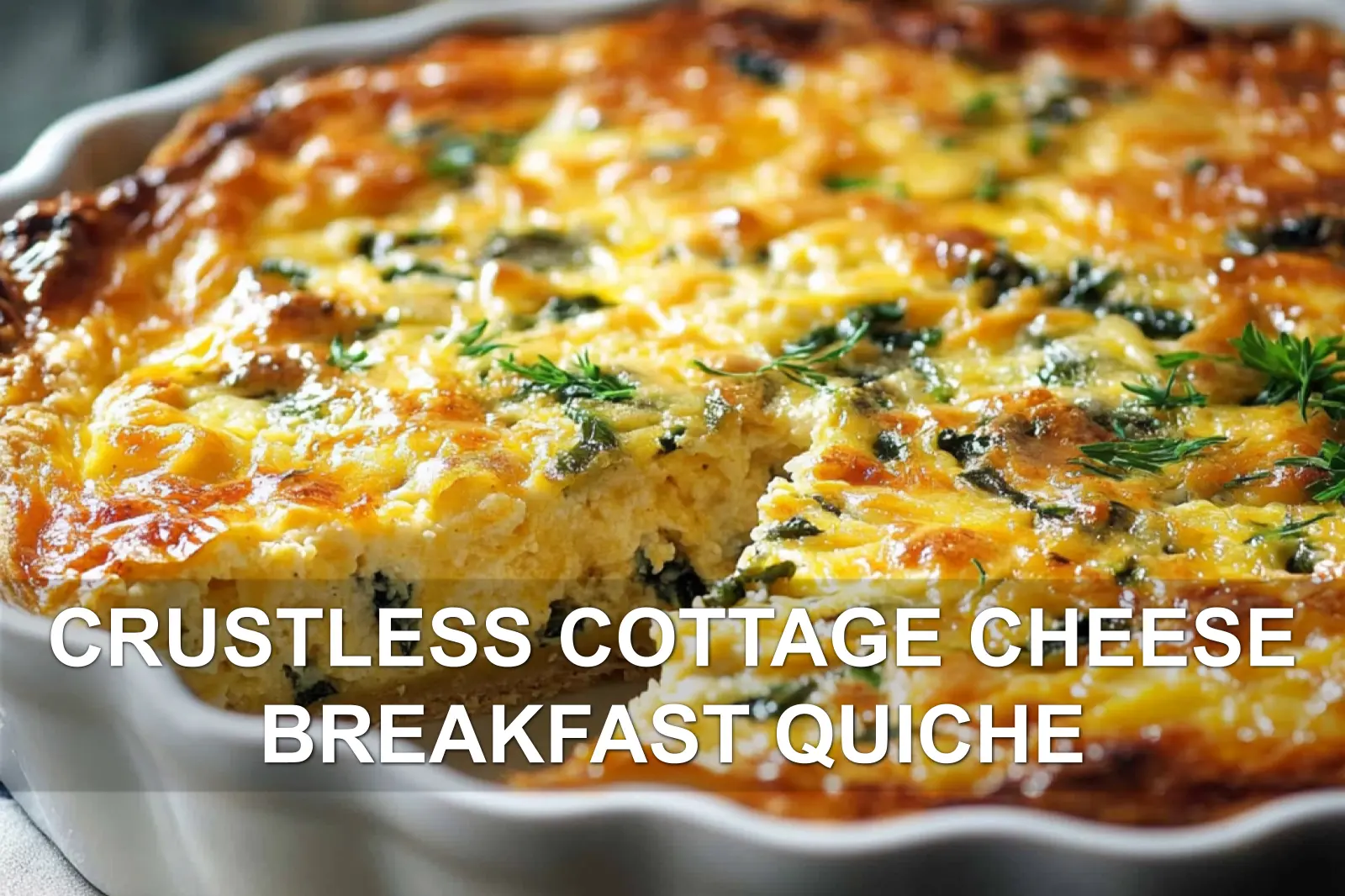 CRUSTLESS COTTAGE CHEESE BREAKFAST QUICHE centered hero view, clean and uncluttered