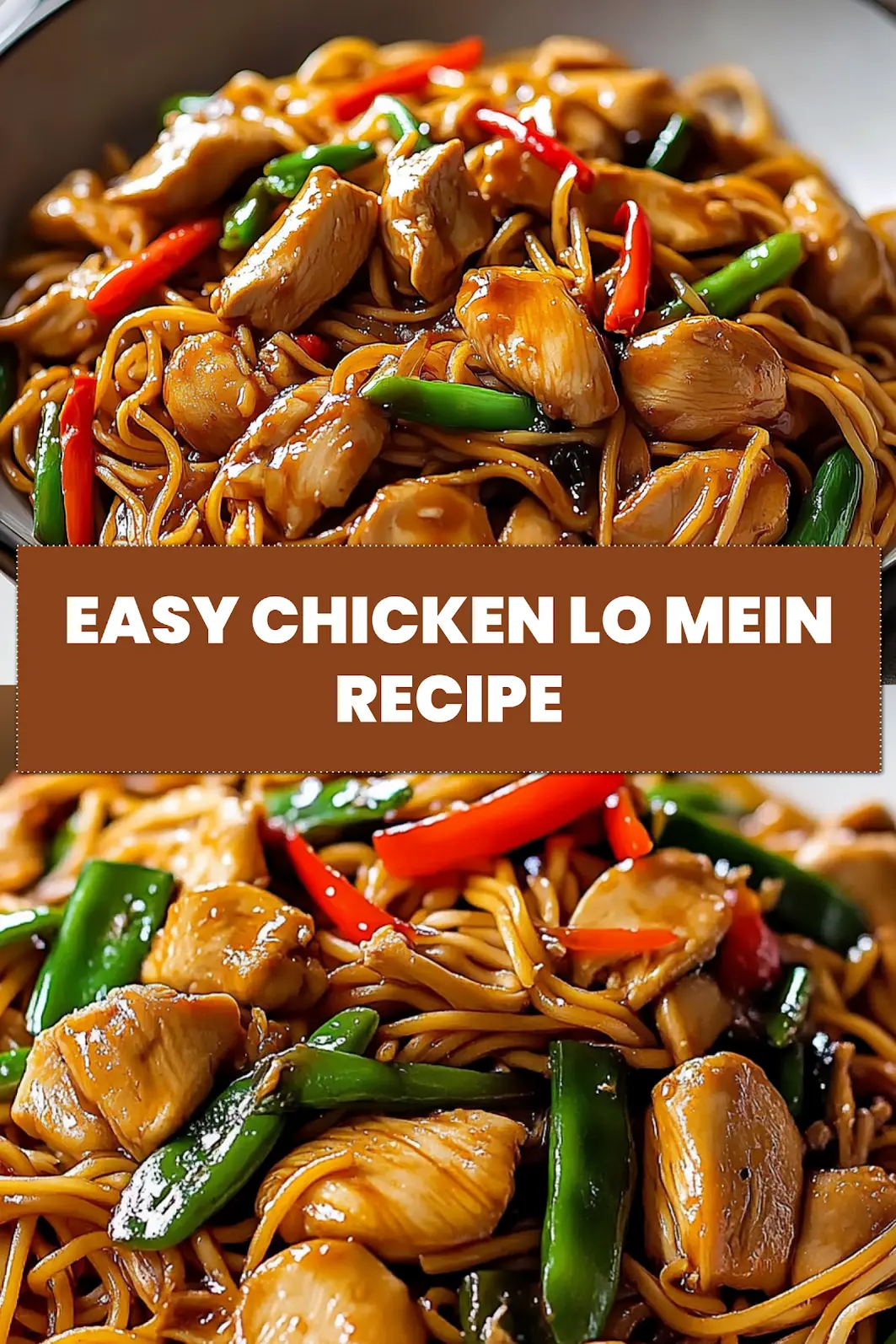 Delicious Chicken Lo Mein Recipe Quick Easy Meal 6 DELICIOUS CHICKEN LO MEIN RECIPE FOR EASY MEALS centered hero view, clean and uncluttered_pin