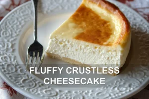 Fluffy Crustless Cheesecake: Irresistibly Simple Recipe Guide FLUFFY CRUSTLESS CHEESECAKE centered hero view, clean and uncluttered