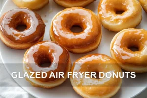 Easy Glazed Air Fryer Donuts Everyone Will Love GLAZED AIR FRYER DONUTS centered hero view, clean and uncluttered