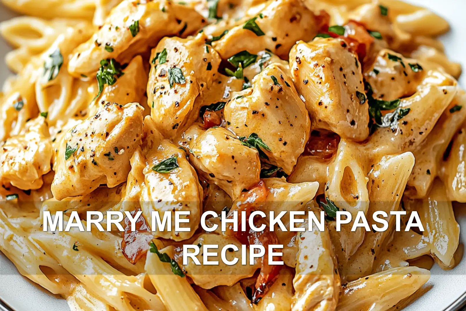 MARRY ME CHICKEN PASTA RECIPE centered hero view, clean and uncluttered