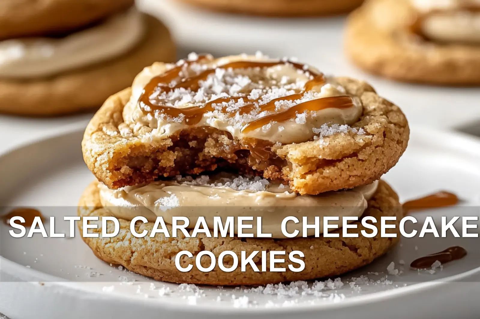Salted Caramel Cheesecake Cookies Recipe You Need