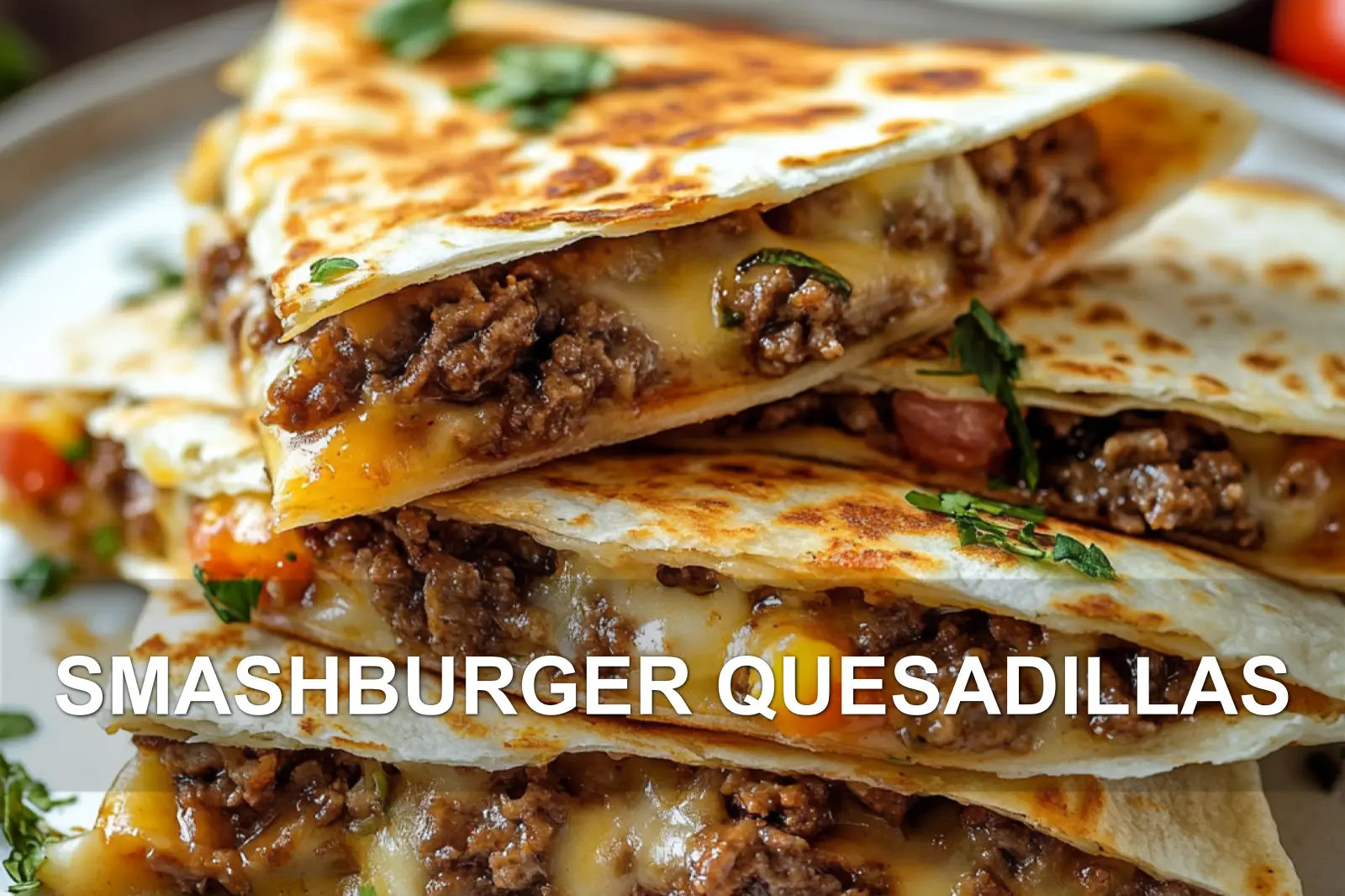SMASHBURGER QUESADILLAS centered hero view, clean and uncluttered