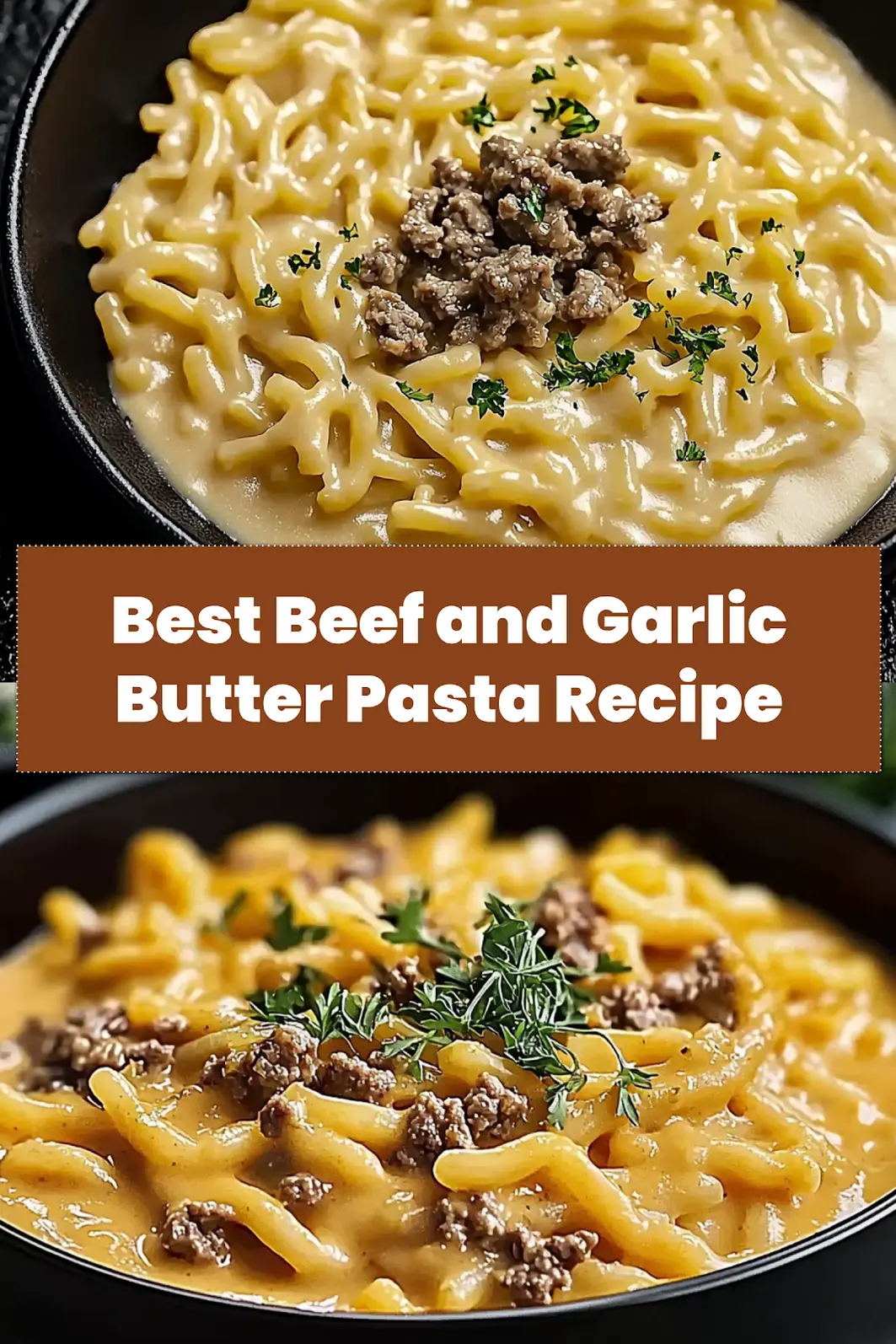 How to Make Beef and Garlic Butter Pasta for Comfort 7 Beef and Garlic Butter Pasta Recipe centered hero view, clean and uncluttered pin