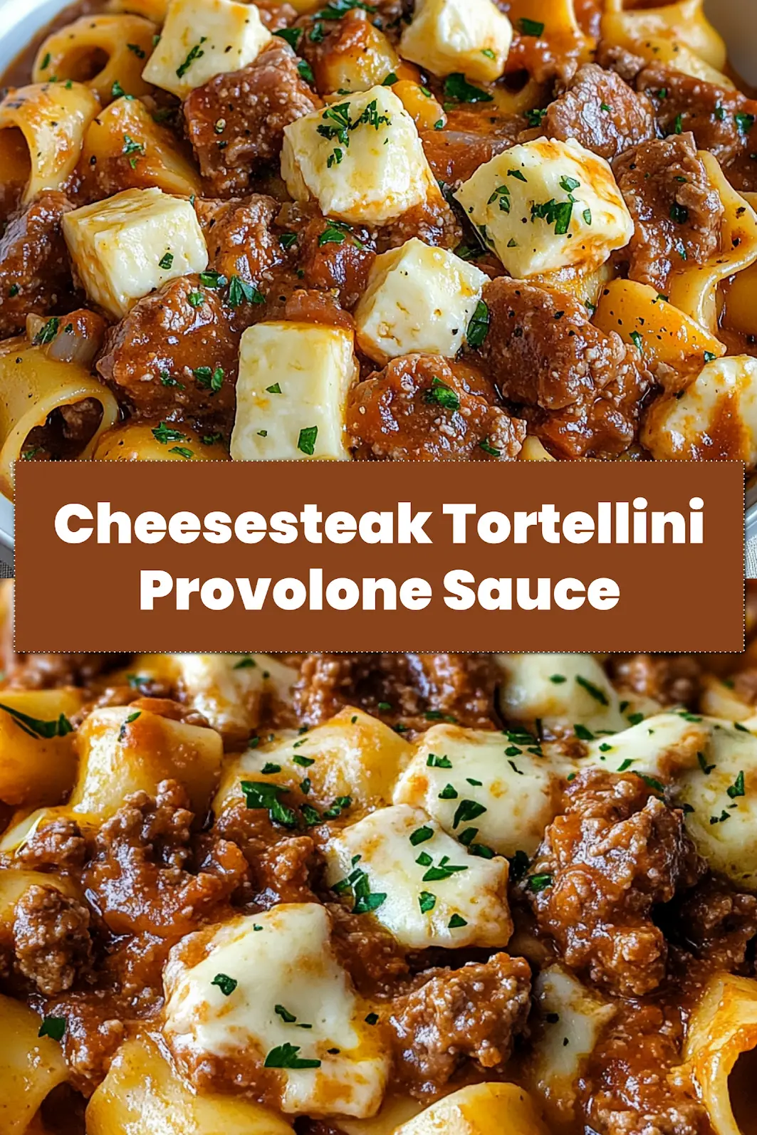 New Cheesesteak Tortellini Rich Provolone Sauce 7 CHEESESTEAK TORTELLINI RICH PROVOLONE SAUCE centered hero view, clean and uncluttered_pin