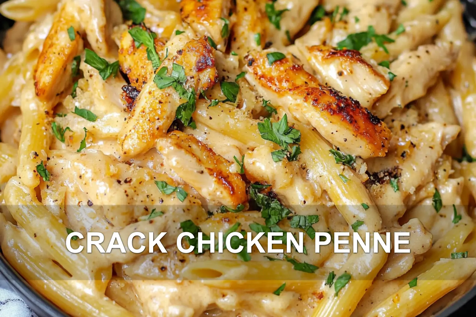 How to Make Crack Chicken Penne: Easy and Delicious