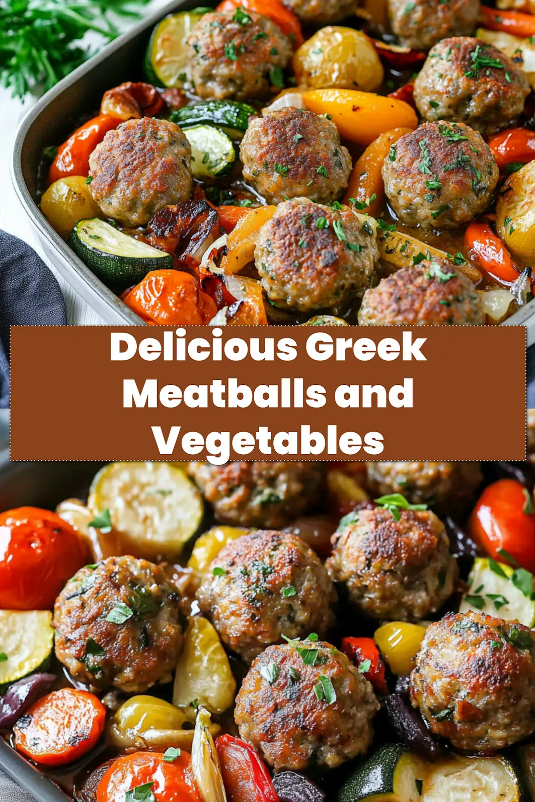 Easy Sheet Pan Greek Meatballs for a Cozy Dinner 7 SHEET PAN GREEK MEATBALLS AND VEGETABLES centered hero view, clean and uncluttered_pin