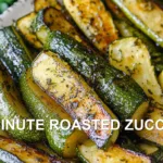 20 MINUTE ROASTED ZUCCHINI centered hero view, clean and uncluttered