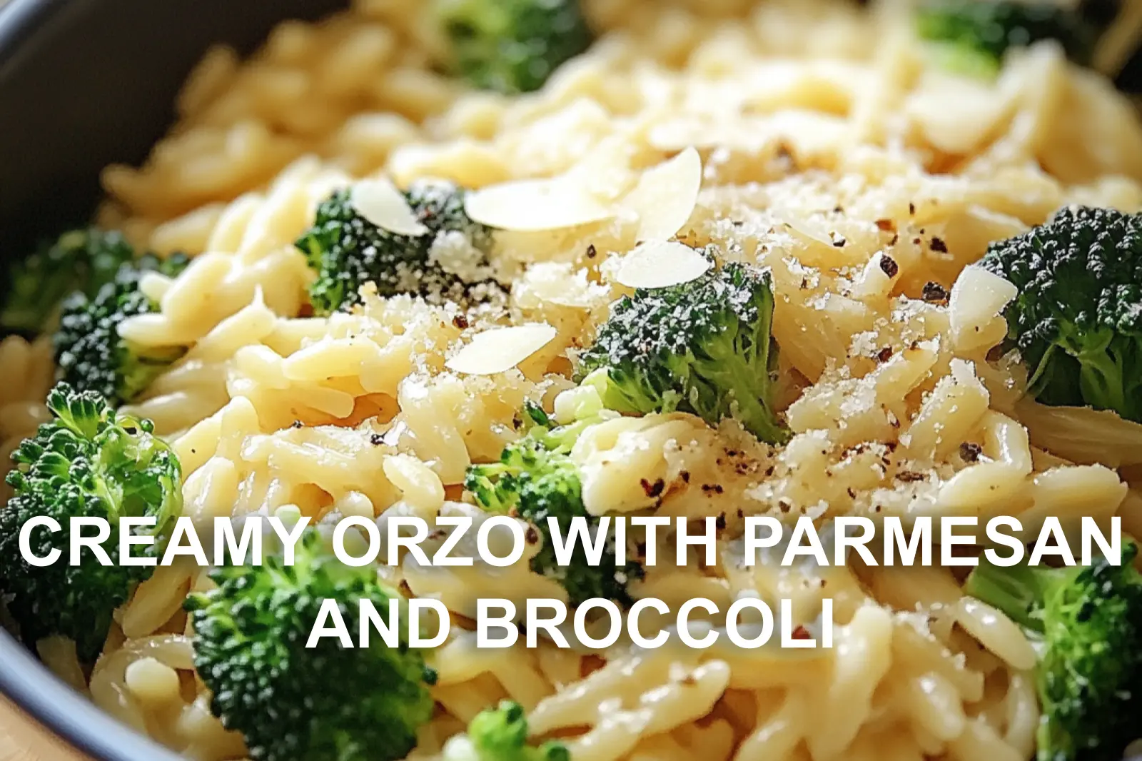 Creamy Orzo with Parmesan and Broccoli Recipe Easy