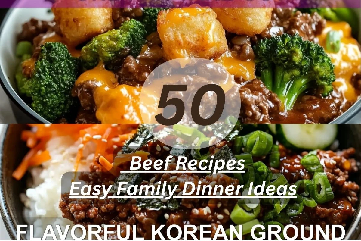 50 Beef Recipes: Easy Family Dinner Ideas