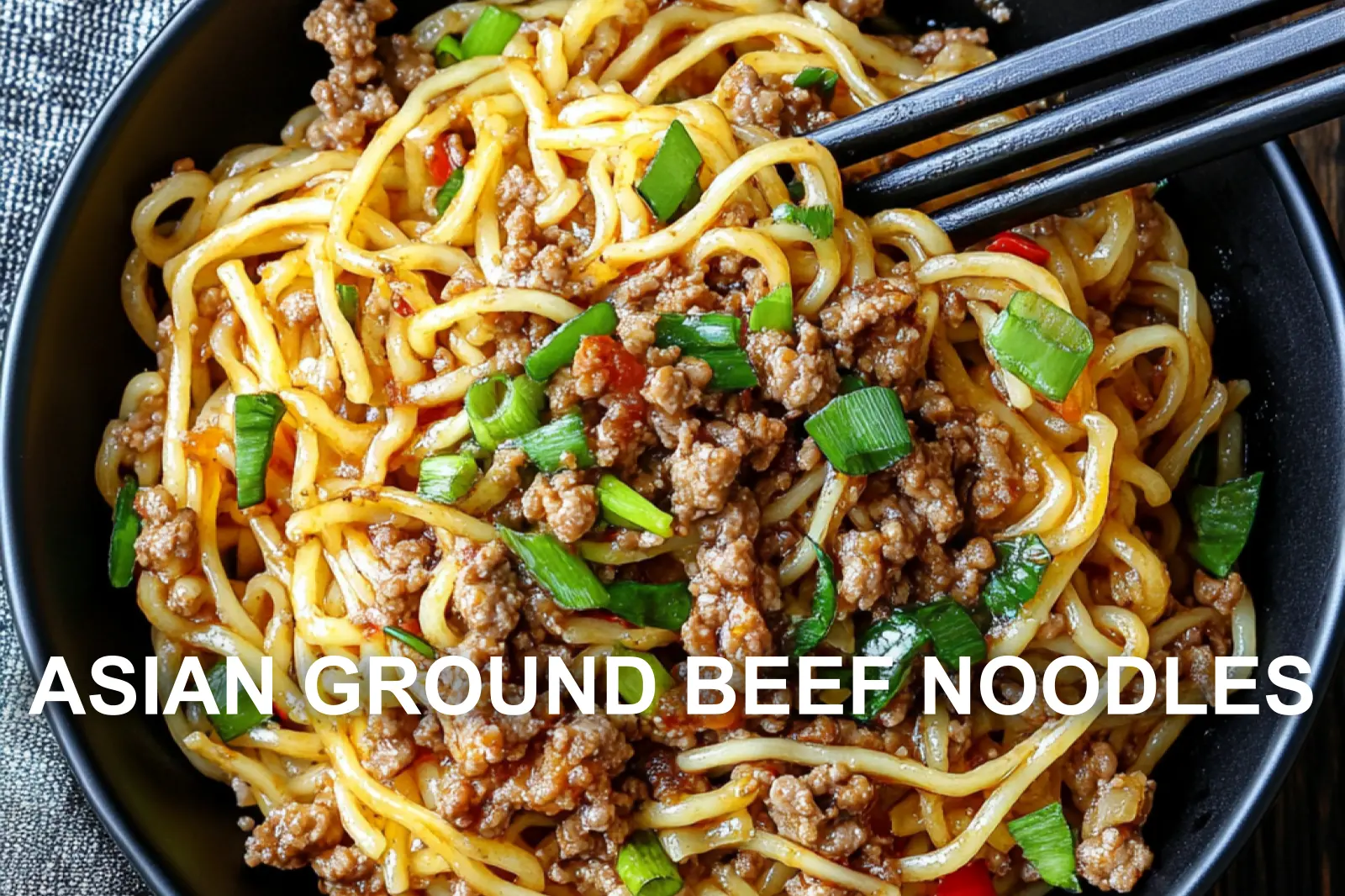Asian Ground Beef Noodles Recipe Easy Quick and Delicious